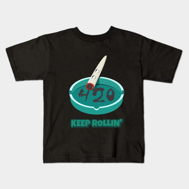 Keep Rollin 420 Funny Kids T-Shirt by DAGHO